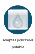 Adaptés pour l'eau potable